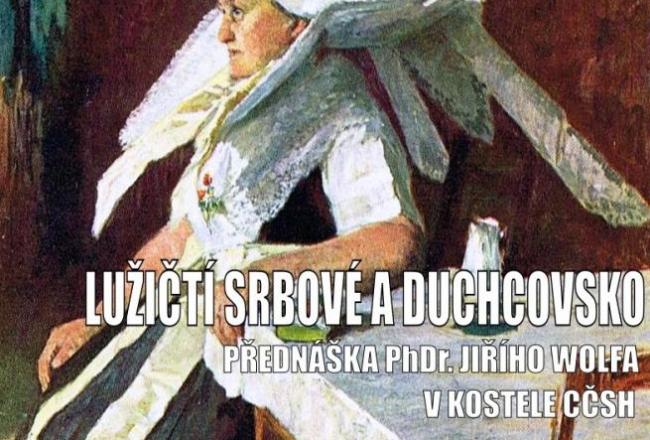 LUŽIČTÍ SRBOVÉ A DUCHCOVSKO/PŘEDNÁŠKA PhDr. JIŘÍHO WOLFA