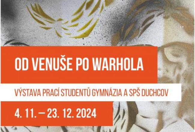 OD VENUŠE PO WARHOLA/GYMNÁZIUM A SPŠ DUCHCOV
