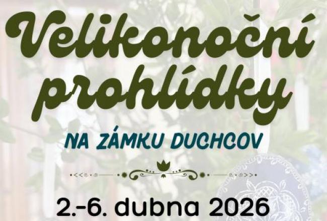 VELIKONOČNÍ PROHLÍDKY NA ZÁMKU DUCHCOV